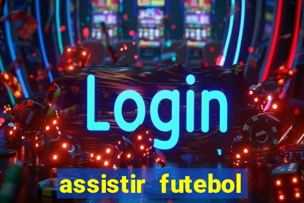 assistir futebol online multi canais